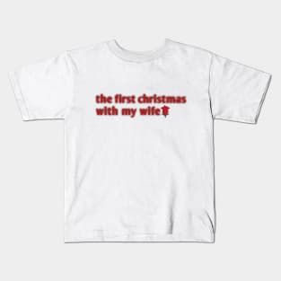 the first christmas with my wife Kids T-Shirt